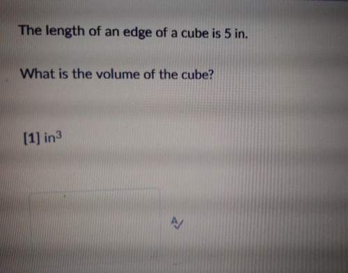 The length of an edge of a cube is 5 in. what is the volume of the cube?