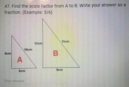 Find the scale factor from a to b. write the answer as a fraction(example: 5/6)
