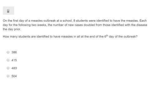 Correct answer only ! on the first day of a measles outbreak at a school, 8 students were identifie