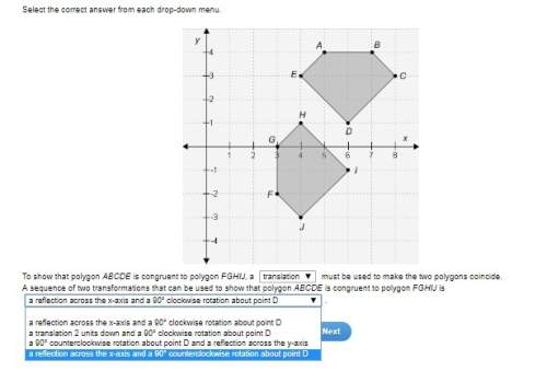 To show that polygon abcde is congruent to polygon fghij, a must be used to make the two polygons c