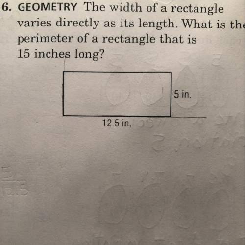 The width of a rectangle varies directly as it’s length. what is the perimeter of a rectangle that i