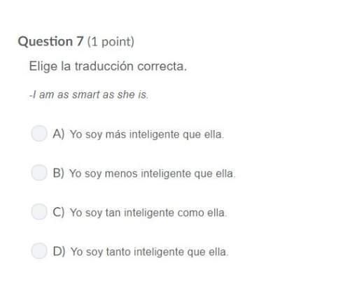Correct answers only ! elige la traducción correcta. -i am as smart as she is.