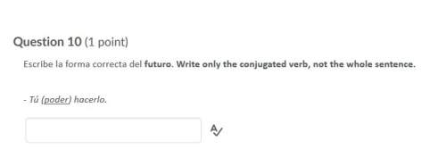 Correct answers only ! escribe la forma correcta del futuro. write only the conjugated verb, not th