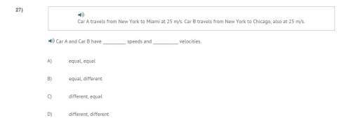 Correct answer only ! car a travels from new york to miami at 25 m/s. car b travels from new york t