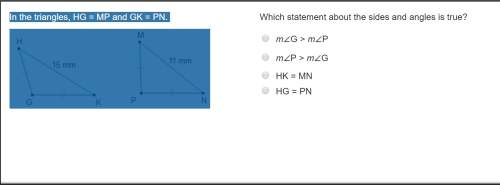 Which statement about the sides and angles is true? mg &gt; mp mp &gt; mg hk = mn hg = pn