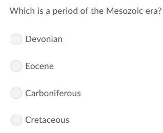 Which is a period in the mesozoic era a. devonain b. eocene c. carboniferous d. cretaceous