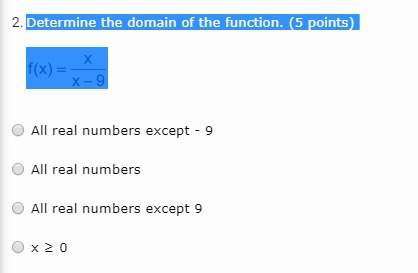 Determine the domain of the function. (5 points) state whether a,b,c or d