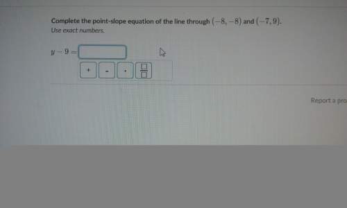 ;-; complete the point-slope equation of the line through (-8,-8) and (-7,9) y-9=