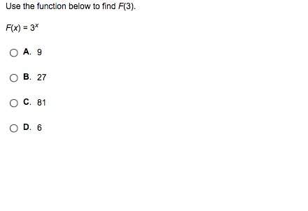 Use the function below to find f(3). f(x) = 3^x