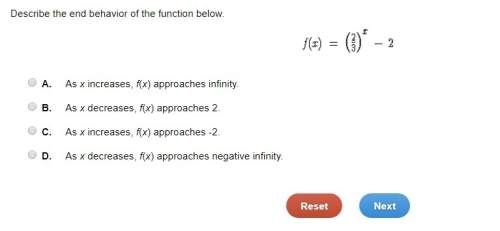 Describe the end behavior of the function below. f(x)=(2/3)^x-2 a. as x increases, f(x) approaches i