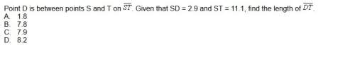 Point d is between points s and t on st. given that sd = 2.9 and st = 11.1, find the length of dt