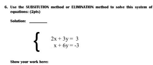 Show your work for full credit use the subsitution method or elimination method to solve this system