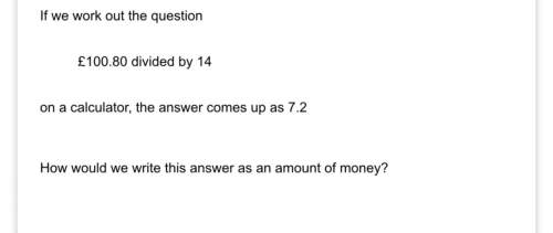 The answer is 7.2 how would you put this as money