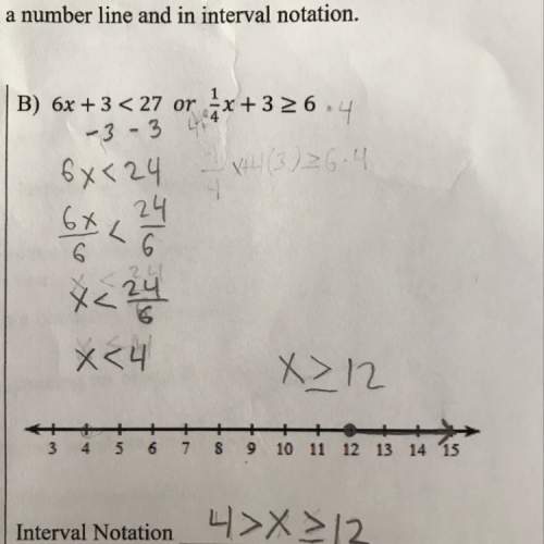 6x+3&lt; 27 or 1/4x+3&gt; =6 state your answer on a number line and in interval notation. (the pictu