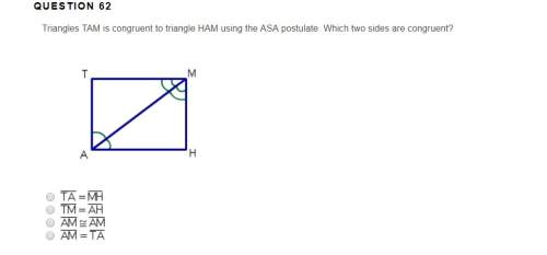 Triangles tam is congruent to triangle ham using the asa postulate. which two sides are congruent?
