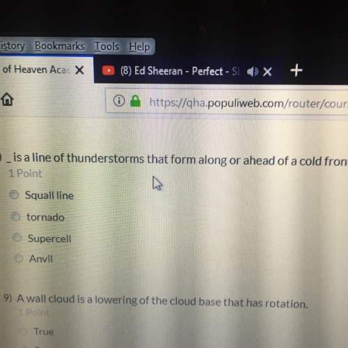He l ! 20 points for for correct _ is a line of thunderstorms that form along or ahead of a cold f