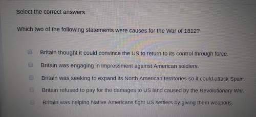 Which two of the following statements were caused for the war of 1812