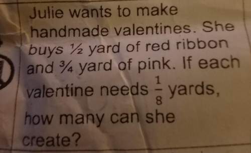 Julie wants to make handmade valentine's she buys 1/2 yard of red ribbon and 3/4 yard of pink if eac