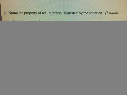 Name the property of real numbers illustrated by the equation