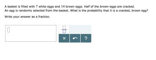 Abasket is filled with 7 white eggs and 14 brown eggs. half of the brown eggs are cracked. an egg is