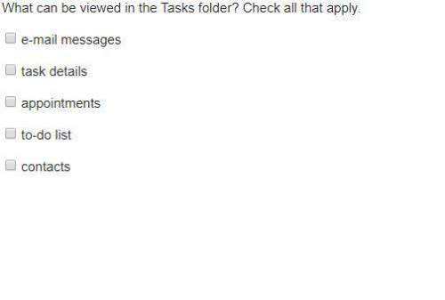 50 points! what can be viewed in the tasks folder? check all that apply.