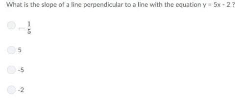 What is the slope of a line perpendicular to a line with the equation y = 5x - 2 ?