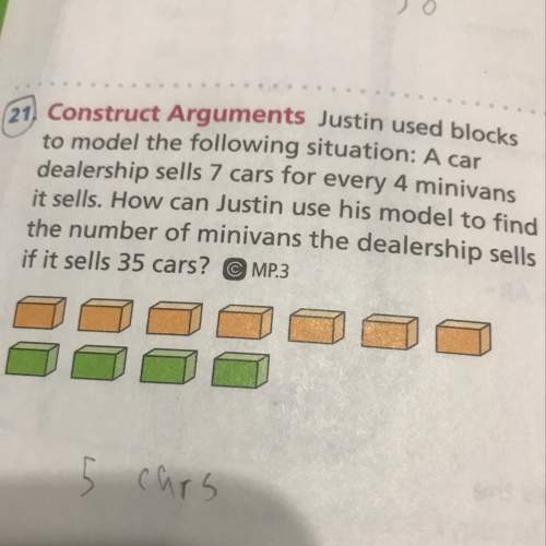 Justin used blocks to model the following situation a car dealership sells seven cars far every four