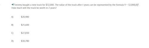 Correct answers only jeremy bought a new truck for $32,000. the value of the truck after t years ca
