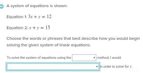Pick to solve the system of equations using the (elimination, substitution) method, i would (multip