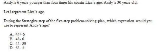 Pls asap, i'll give you a cookie? andy is 6 years younger than four times his cousin liza’s age. a