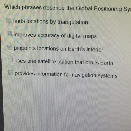 Which phrases describe the global positioning system (gps)? check all that apply. need keep gettin