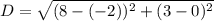 D =\sqrt{(8-(-2))^2+(3-0)^2}