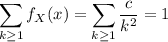 \displaystyle\sum_{k\ge1}f_X(x)=\sum_{k\ge1}\frac c{k^2}=1