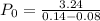 P_0 = \frac{3.24}{0.14-0.08}