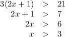 \begin{array}{rcl}3(2x + 1) &  & 21\\2x+1 &  & 7\\2x &  & 6\\x &  & 3\\\end{array}