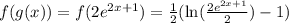 f(g(x)) = f(2e^{2x+1}) =\frac{1}{2}(\ln(\frac{2e^{2x+1}}{2})-1)