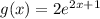 g(x) = 2e^{2x+1}