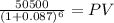 \frac{50500}{(1 + 0.087)^{6} } = PV