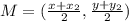 M=(\frac{x+x_{2}}{2},\frac{y+y_{2}}{2})