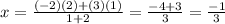 x=\frac{(-2)(2)+(3)(1)}{1+2}=\frac{-4+3}{3}=\frac{-1}{3}