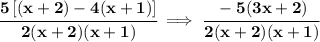 \bf \cfrac{5\left[ (x+2)-4(x+1) \right]}{2(x+2)(x+1)}\implies \cfrac{-5(3x+2)}{2(x+2)(x+1)}