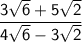 \mathsf{\dfrac{3\sqrt{6}+5\sqrt{2}}{4\sqrt{6}-3\sqrt{2}}}