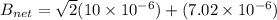 B_{net} = \sqrt{2} (10\times 10^{-6}) + (7.02\times 10^{-6})