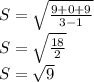 S=\sqrt{\frac{9+0+9}{3-1} } \\S=\sqrt{\frac{18}{2} } \\S=\sqrt{9}
