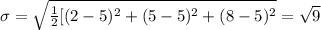 \sigma = \sqrt{\frac{1}{2}[{(2-5)^{2}}+{(5-5)^{2}}+{(8-5)^{2}} } =\sqrt 9
