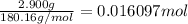 \frac{2.900 g}{180.16 g/mol}=0.016097 mol