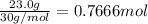 \frac{23.0 g}{30 g/mol}=0.7666 mol