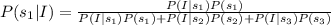 P(s_1|I)=\frac{P(I|s_1)P(s_1)}{P(I|s_1)P(s_1)+P(I|s_2)P(s_2)+P(I|s_3)P(s_3)}