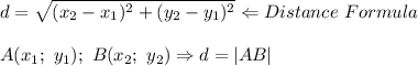 d=\sqrt{(x_2-x_1)^2+(y_2-y_1)^2}\Leftarrow Distance\ Formula\\\\A(x_1;\ y_1);\ B(x_2;\ y_2)\Rightarrow d=|AB|