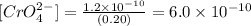 [CrO_{4}^{2-}]=\frac{1.2\times 10^{-10}}{(0.20)}= 6.0\times 10^{-10}